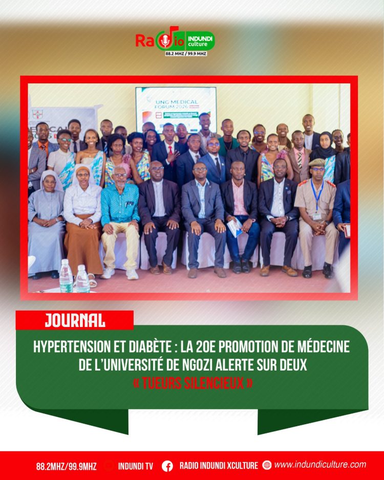 Hypertension et diabète : la 20e promotion de médecine de l’Université de Ngozi alerte sur deux « tueurs silencieux »